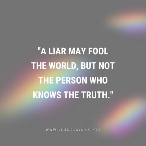 A liar may fool the world, but not the person who knows the truth.