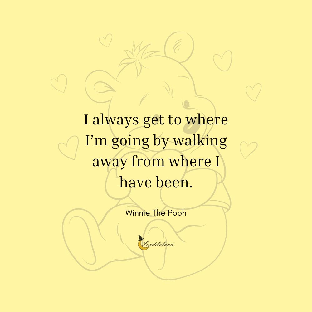 I always get to where I’m going by walking away from where I have been.