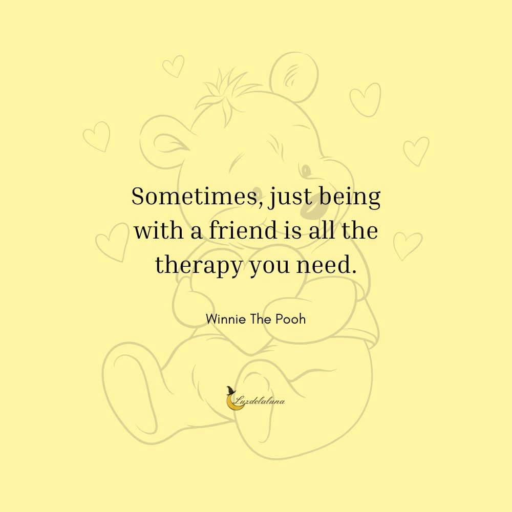 Sometimes, just being with a friend is all the therapy you need.