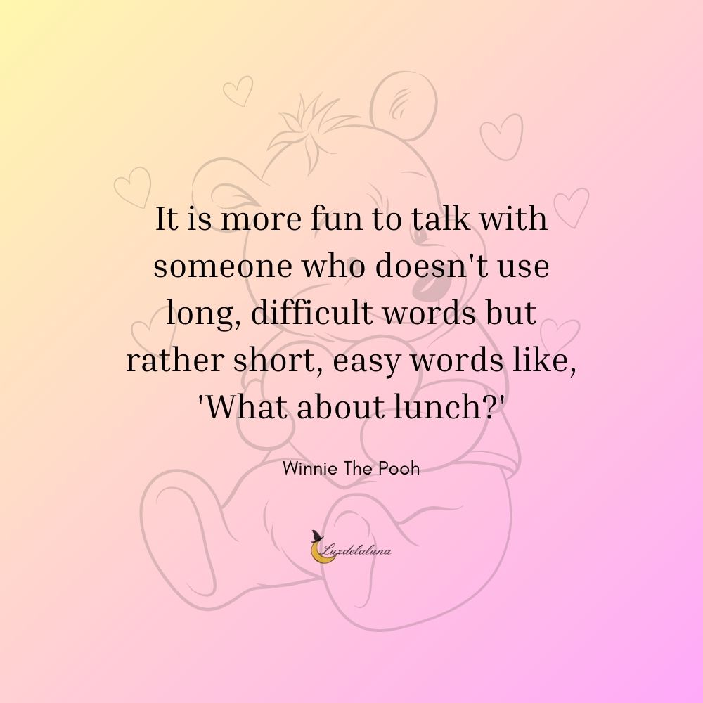 It is more fun to talk with someone who doesn't use long, difficult words but rather short, easy words like, 'What about lunch?'