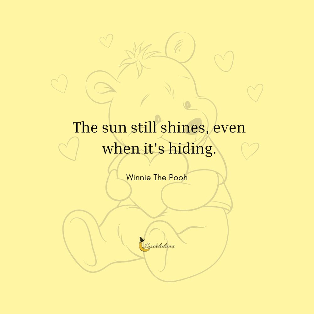 The sun still shines, even when it's hiding.