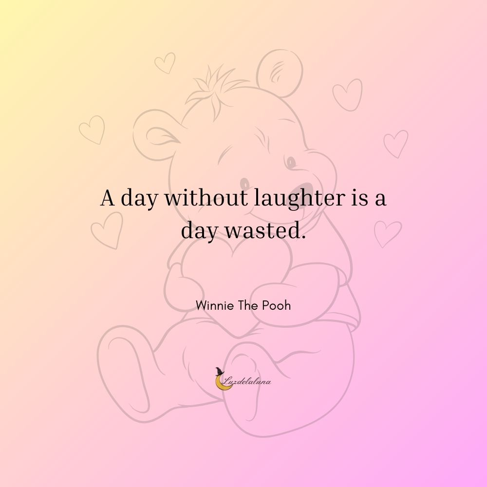 A day without laughter is a day wasted.