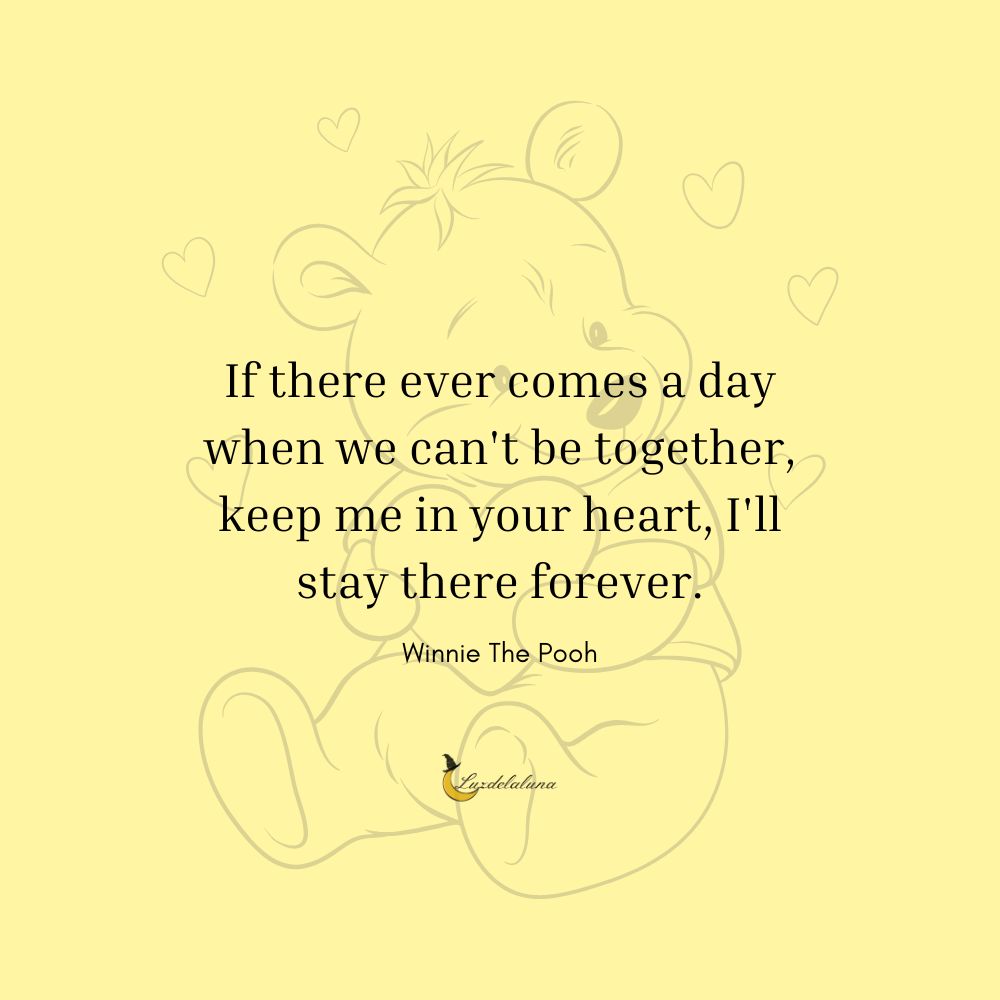 If there ever comes a day when we can't be together, keep me in your heart, I'll stay there forever.