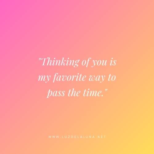 Thinking of you and counting down the moments until I see you again.