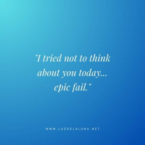 I tried not to think about you today… epic fail.